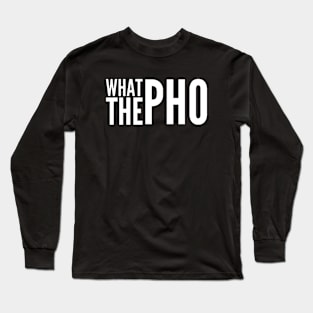 What the Pho v2 Long Sleeve T-Shirt